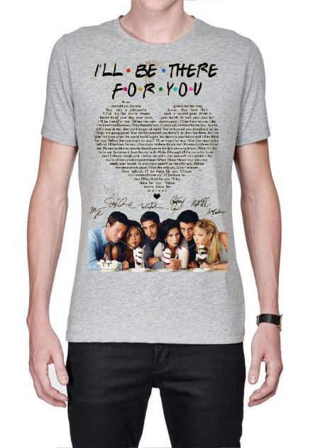 I'LL BE THERE FOR YOU F.R.I.E.N.D.S TSHIRT