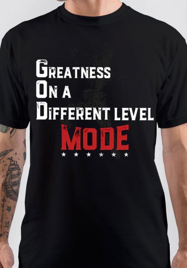 God Mode Greatness On A Different Level T-Shirt | Swag Shirts