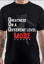 Greatness On A Different Level Mode T-Shirt