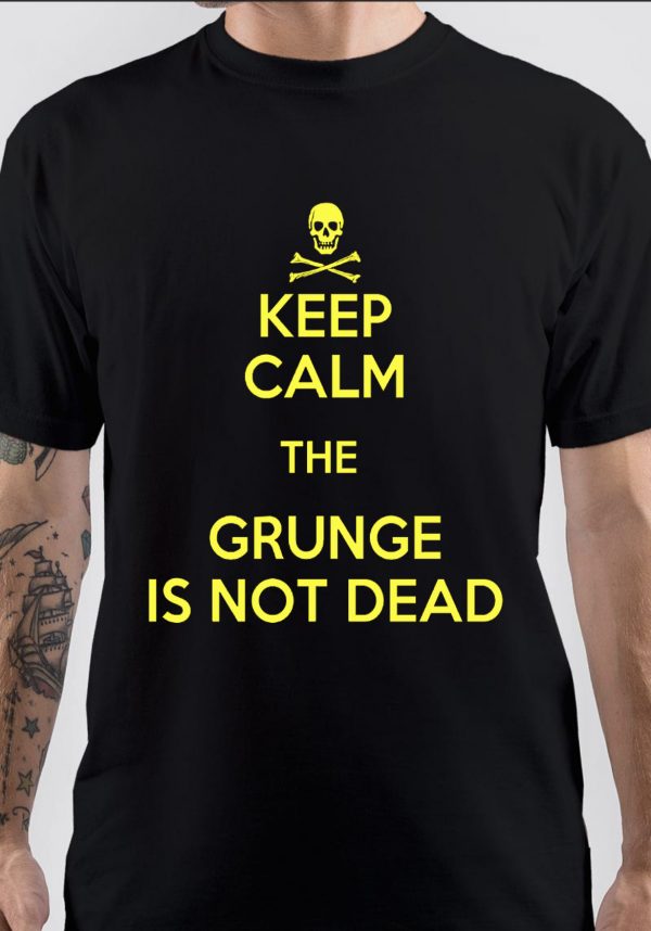 Grunge Is Not Dead T-Shirt