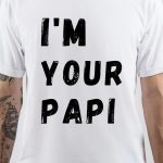 Im Your Papi T-Shirt