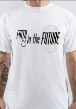 Faith In The Future T-Shirt