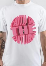 Faith In The Future T-Shirt