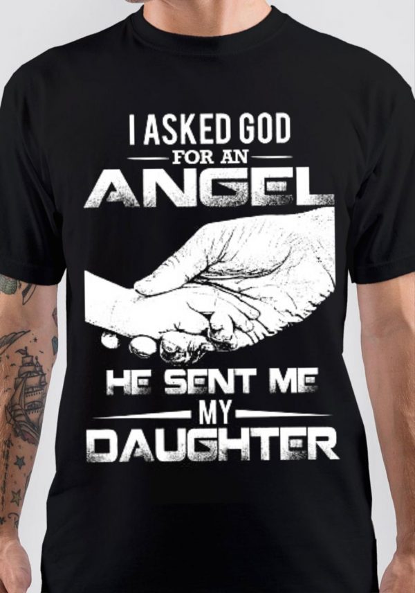 I Asked God For An Angel T-Shirt