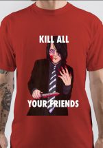 Kill Your Friends T-Shirt