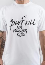 Kill Your Friends T-Shirt