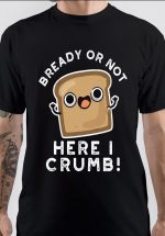 Ready Or Not T-Shirt