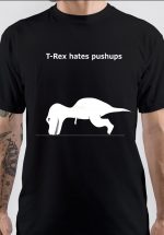 T Rex Hates Pushups T-Shirt