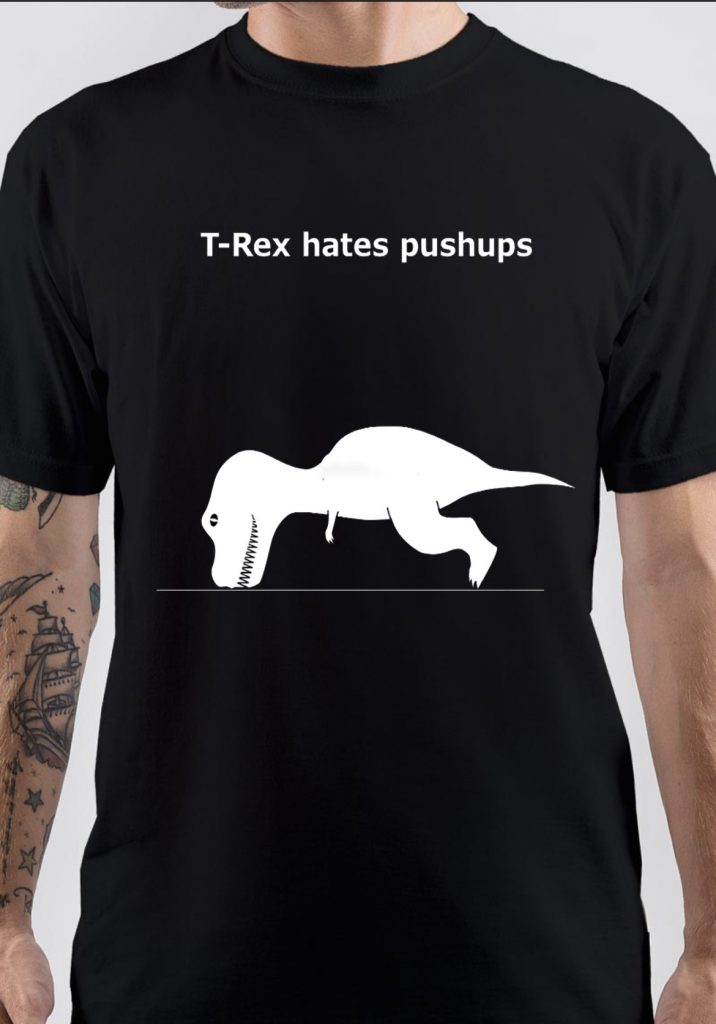 T Rex Hates Pushups T-Shirt | Swag Shirts