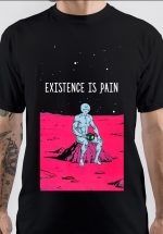 Existence Is Pain T-Shirt