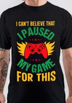 I Can't Believe T-Shirt