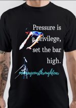 Pressure Is A Privilege T-Shirt