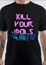 Kill Your Idols T-Shirt