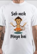 Sab Moh Maya Hai T-Shirt