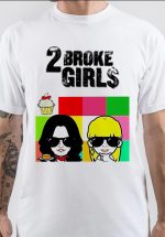 2 Broke Girls T-Shirt