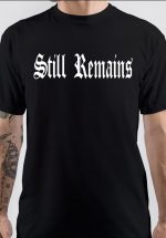 Still Remains T-Shirt