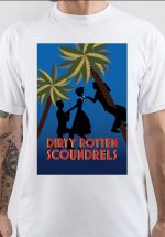 Dirty Rotten Scoundrels T-Shirt