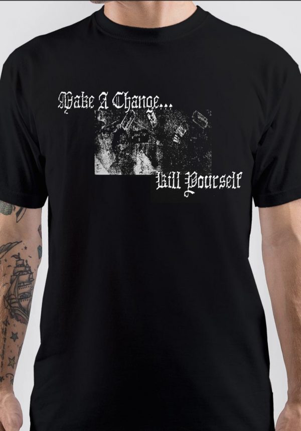 Make A Change Kill Yourself T-Shirt