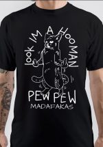 Pew Pew Madafakas T-Shirt