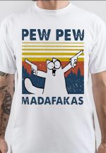 Pew Pew Madafakas T-Shirt