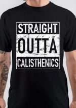 Straight Outta Calisthenice T-Shirt