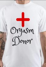 Orgasm Donor T-Shirt