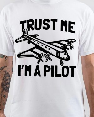 Trust Me I Am A Pilot T-Shirt