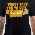 Drugs Take You To Hell T-Shirt