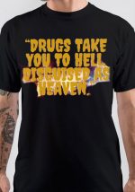 Drugs Take You To Hell T-Shirt