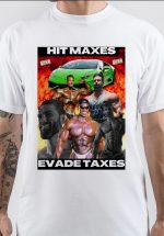 Hit Maxes Evade Taxes T-Shirt