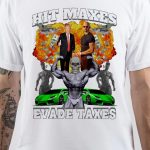 Hit Maxes Evade Taxes T-Shirt