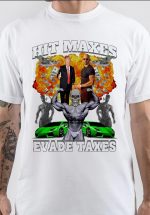 Hit Maxes Evade Taxes T-Shirt