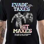 Hit Maxes Evade Taxes T-Shirt