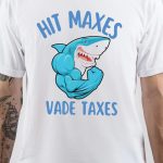 Hit Maxes Evade Taxes T-Shirt