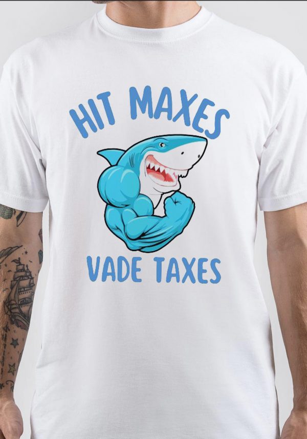 Hit Maxes Evade Taxes T-Shirt