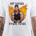 Hit Maxes Evade Taxes T-Shirt