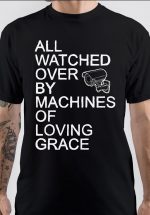 Machines Of Loving Grace T-Shirt