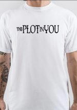 The Plot In You T-Shirt