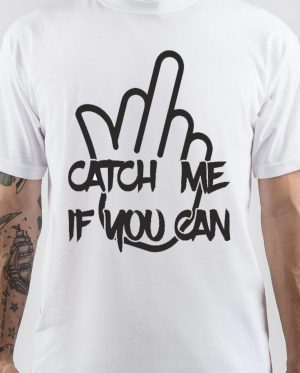 Catch Me If You Can T-Shirt