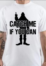 Catch Me If You Can T-Shirt