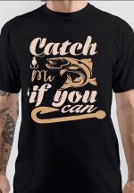 Catch Me If You Can T-Shirt