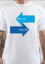 Catch Me If You Can T-Shirt