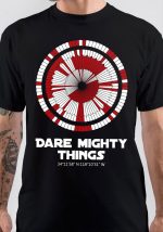 Dare Mighty Things T-Shirt