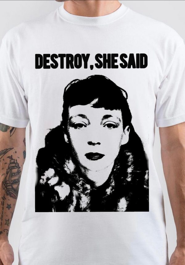 Destroy, She Said T-Shirt