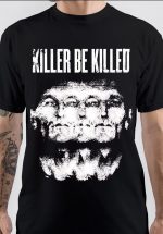 Killer Be Killed T-Shirt