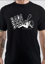 Bada Boom T-Shirt