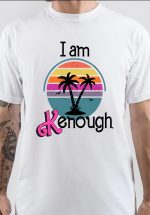 I Am Kenough T-Shirt