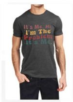 Its Me Hi Im The Problem Its Me T-Shirt