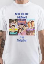 Not Quite Human T-Shirt