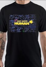 Not Quite Human T-Shirt